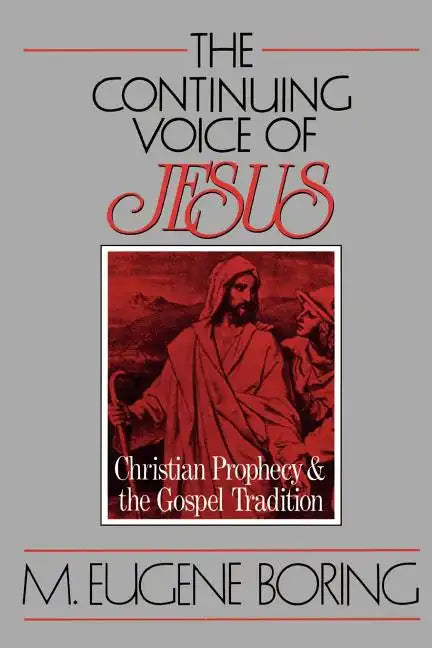 The Continuing Voice of Jesus: Christian Prophecy and the Gospel Tradition - Paperback