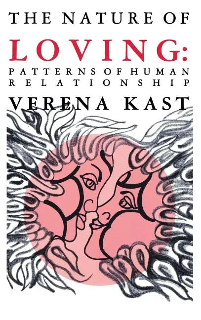 Nature of Loving: Patterns of Human Relationship - Hardcover