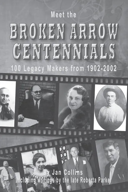 Meet the BROKEN ARROW CENTENNIALS: 100 Legacy Makers from 1902-2002 - Paperback