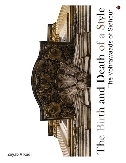 The Birth and Death of a Style: The Vohrawaads of Sidhpur - Paperback