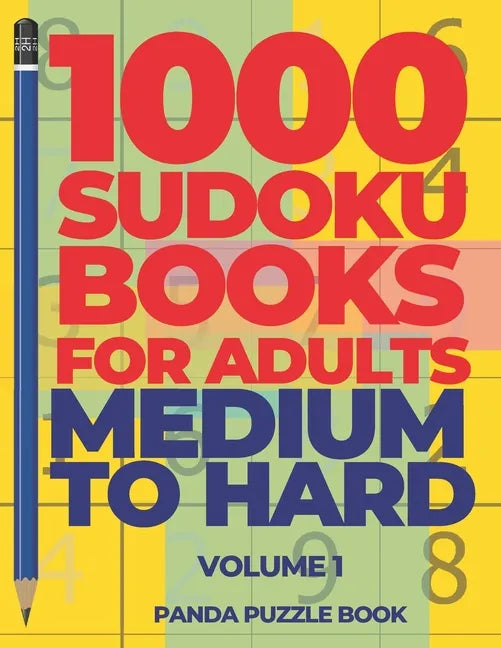 1000 Sudoku Books For Adults Medium To Hard - Volume 1: Brain Games for Adults - Logic Games For Adults - Paperback