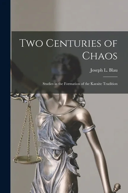 Two Centuries of Chaos [microform]; Studies in the Formation of the Karaite Tradition - Paperback