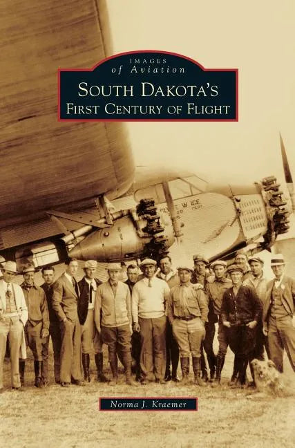 South Dakota's First Century of Flight - Hardcover