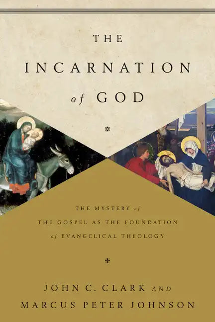 The Incarnation of God: The Mystery of the Gospel as the Foundation of Evangelical Theology - Paperback