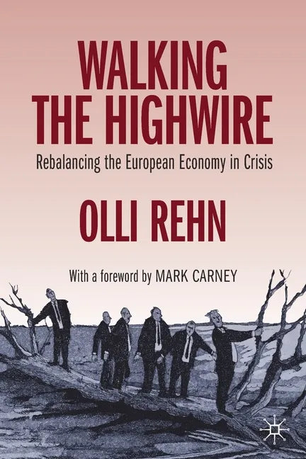 Walking the Highwire: Rebalancing the European Economy in Crisis - Paperback