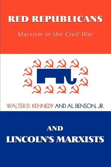 Red Republicans and Lincoln's Marxists: Marxism in the Civil War - Paperback