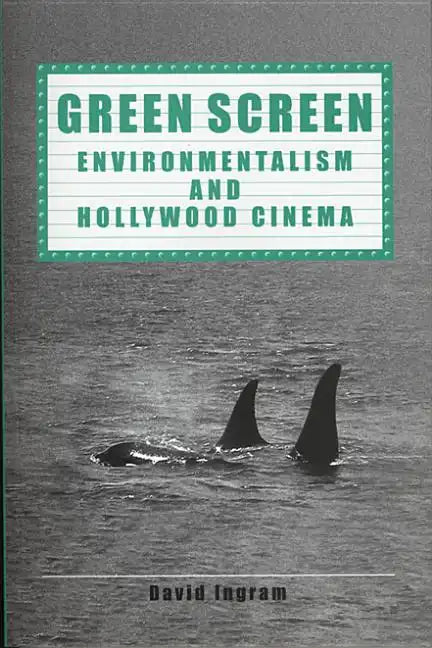 Green Screen: Environmentalism and Hollywood Cinema - Paperback
