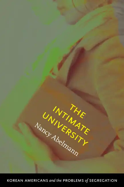The Intimate University: Korean American Students and the Problems of Segregation - Paperback