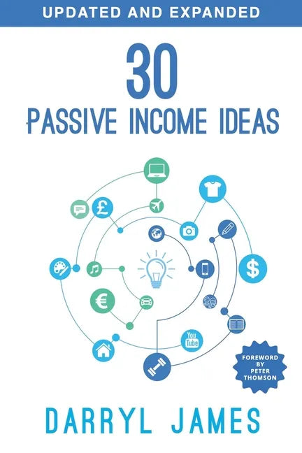 30 Passive Income Ideas: The most trusted passive income guide to taking charge & building your residual income portfolio - Paperback