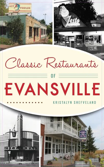 Classic Restaurants of Evansville - Hardcover