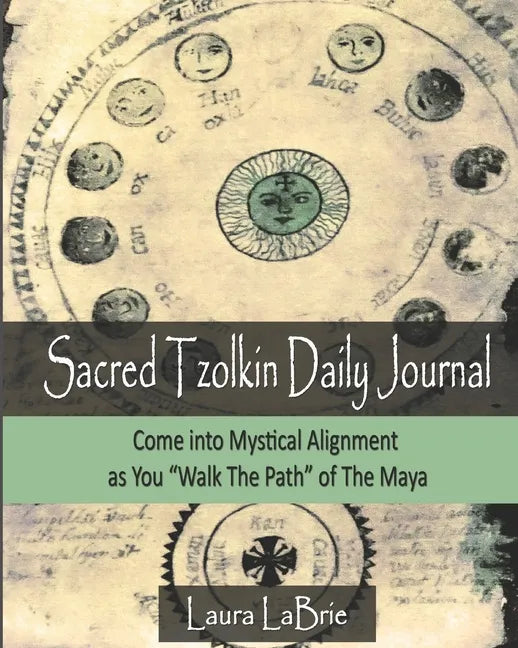 Sacred Tzolk'in Daily Planner: Come into Mystical Alignment as You Walk the Path of The Maya - Paperback