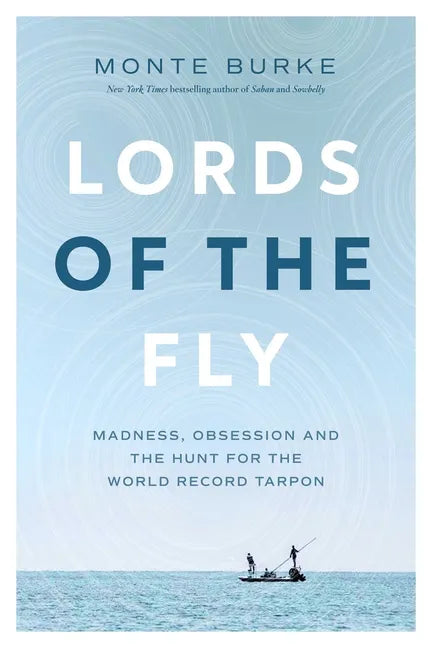 Lords of the Fly: Madness, Obsession, and the Hunt for the World Record Tarpon - Paperback