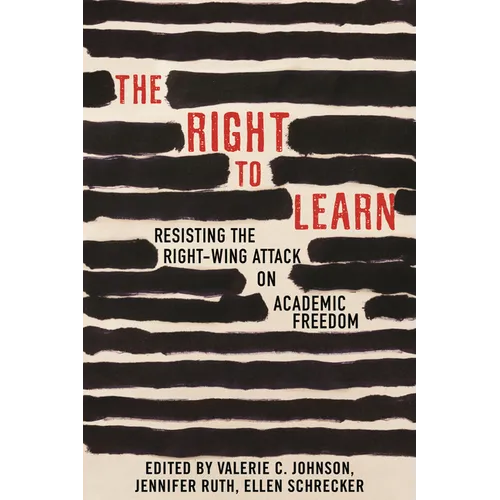 The Right to Learn: Resisting the Right-Wing Attack on Academic Freedom - Paperback