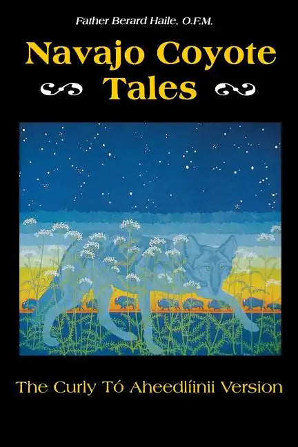 Navajo Coyote Tales: The Curly Tó Aheedlíinii Version - Paperback