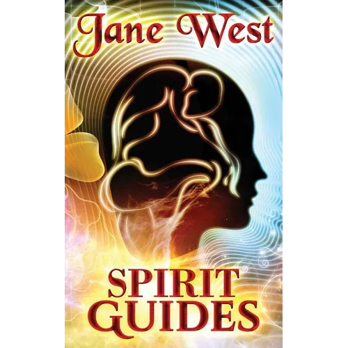 Spirit Guides: Contact Your Spirit Guide and Access the Spirit World - Paperback