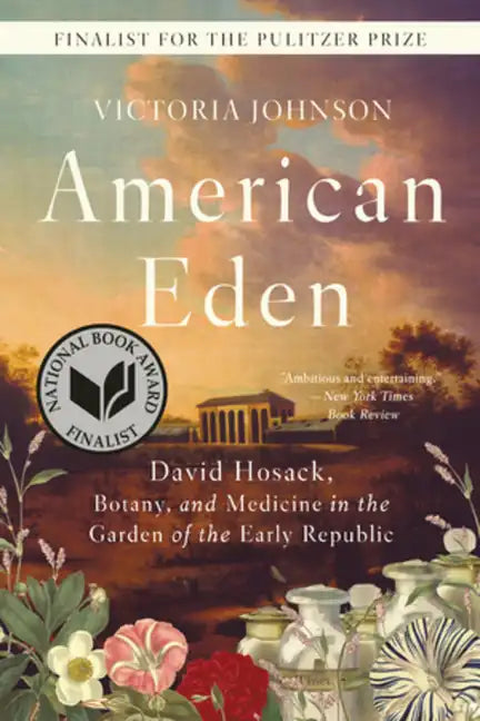 American Eden: David Hosack, Botany, and Medicine in the Garden of the Early Republic - Paperback