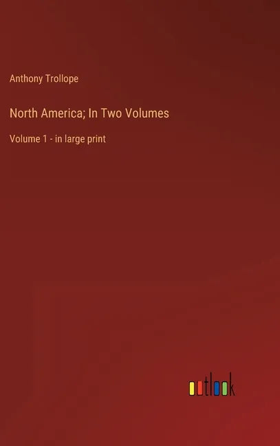 North America; In Two Volumes: Volume 1 - in large print - Hardcover