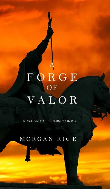 A Forge of Valor (Kings and Sorcerers--Book 4) - Hardcover
