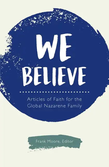 We Believe: Articles of Faith for the Global Nazarene Family - Paperback
