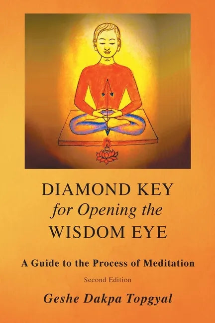 Diamond Key for Opening the Wisdom Eye: A Guide to the Process of Meditation - Paperback