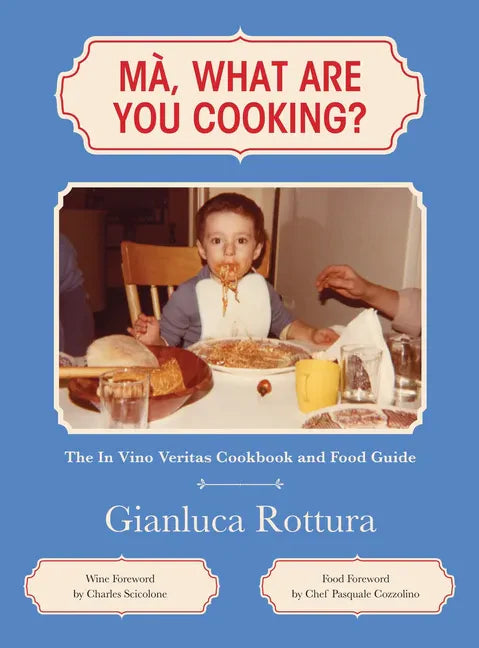 Ma, What Are You Cooking?: The In Vino Veritas Cookbook and Food Guide - Hardcover