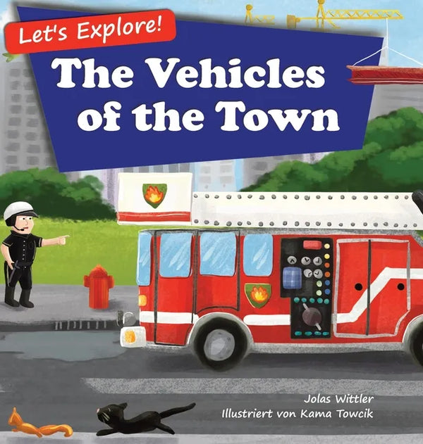 Let's Explore! The Vehicles of the Town: An Illustrated Rhyming Picture Book About Trucks and Cars for Kids Age 2-4 [Stories in Verse, Bedtime Story] - Hardcover