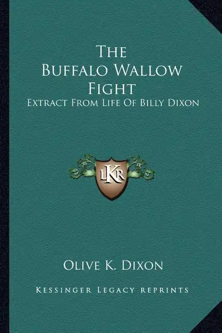 The Buffalo Wallow Fight: Extract from Life of Billy Dixon - Paperback