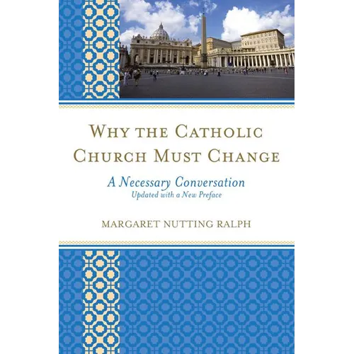 Why the Catholic Church Must Change: A Necessary Conversation - Paperback