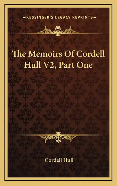 The Memoirs of Cordell Hull V2, Part One - Hardcover