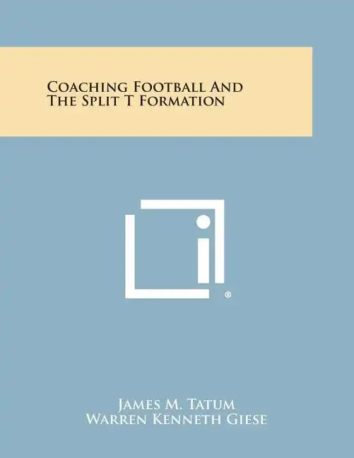 Coaching Football and the Split T Formation - Paperback