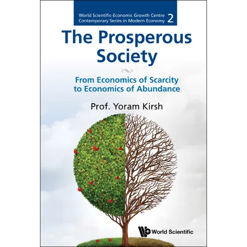 Prosperous Society, The: From Economics of Sarcity to Economics of Abundance - Hardcover