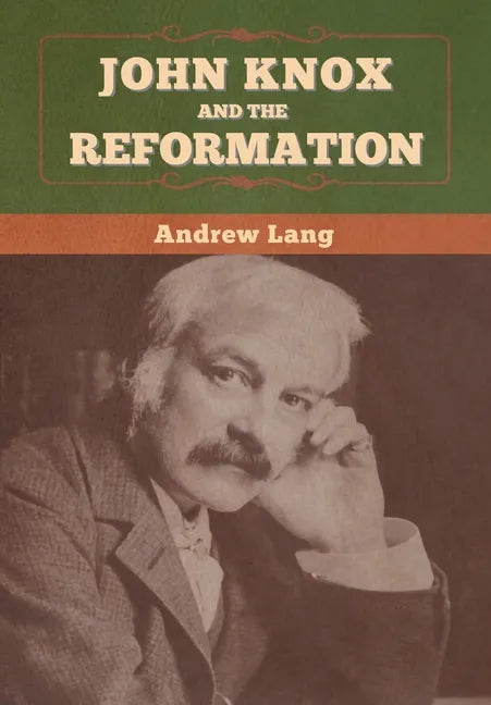 John Knox and the Reformation - Hardcover