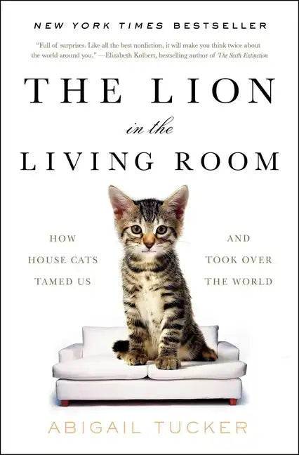 The Lion in the Living Room: How House Cats Tamed Us and Took Over the World - Paperback
