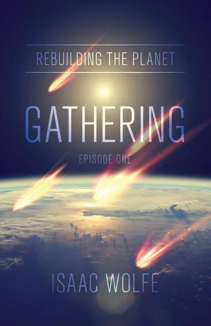Rebuilding the Planet: Gathering: Episode One - Paperback