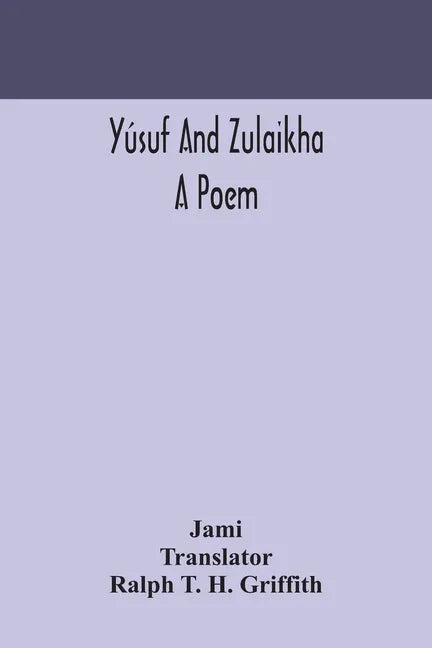 Yúsuf and Zulaikha: a poem - Paperback