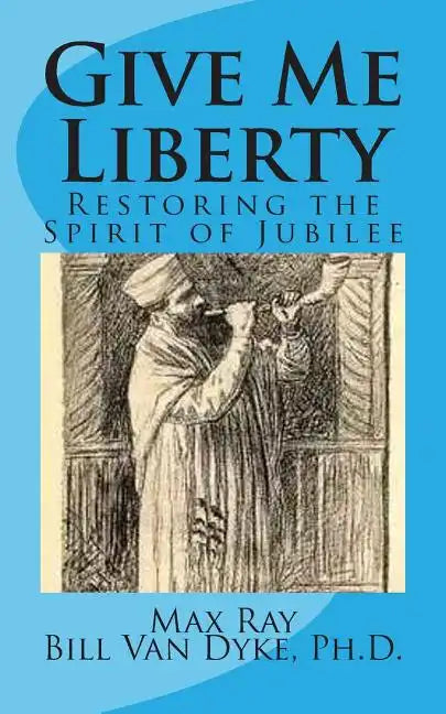Give Me Liberty: Restoring the Spirit of Jubilee - Paperback