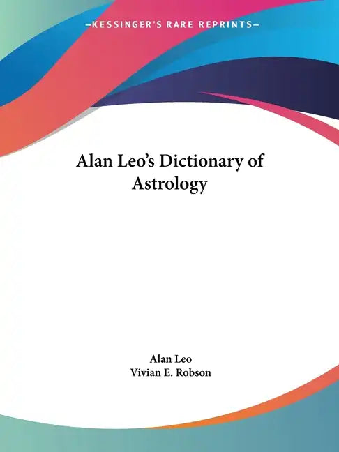 Alan Leo's Dictionary of Astrology - Paperback