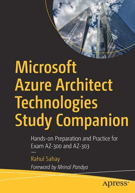Microsoft Azure Architect Technologies Study Companion: Hands-On Preparation and Practice for Exam Az-300 and Az-303 - Paperback