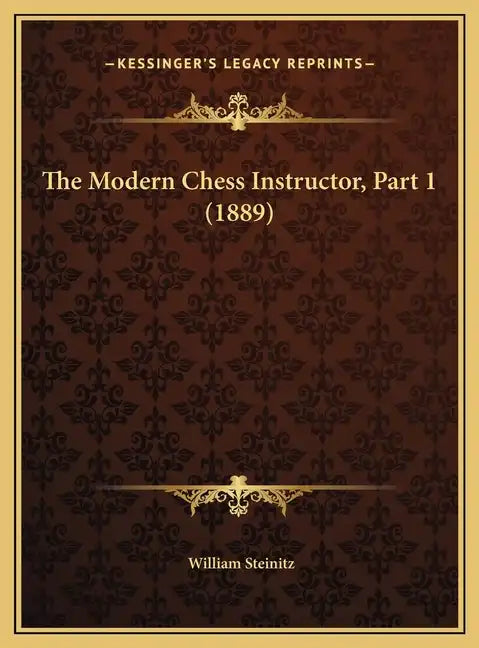 The Modern Chess Instructor, Part 1 (1889) - Hardcover