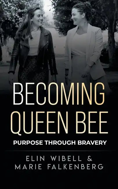 Becoming Queen Bee: Purpose Through Bravery - Hardcover