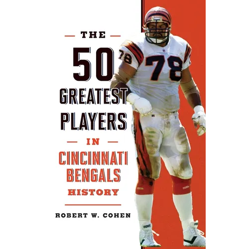 The 50 Greatest Players in Cincinnati Bengals History - Paperback