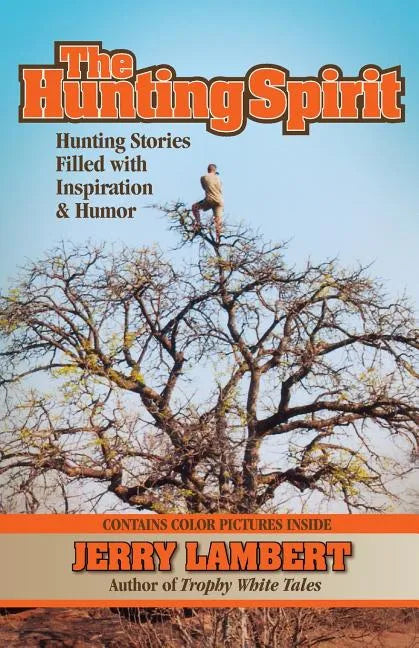 The Hunting Spirit: Hunting Stories Filled with Inspiration & Humor - Paperback