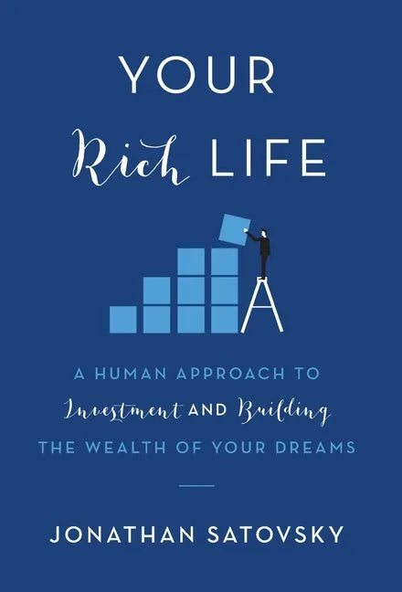 Your Rich Life: A Human Approach to Investment and Building the Wealth of Your Dreams - Hardcover
