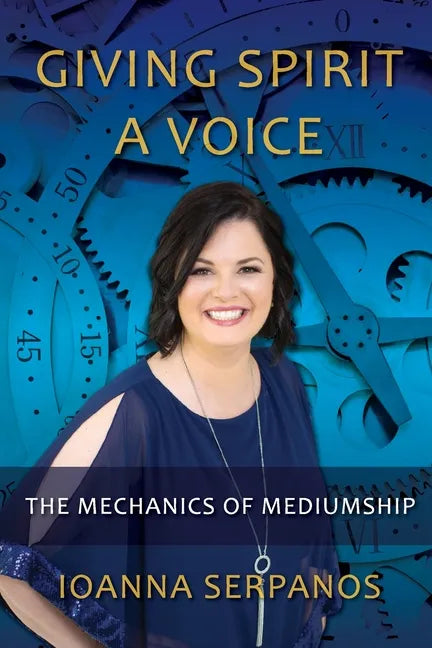 Giving Spirit A Voice: The Mechanics of Mediumship - Paperback