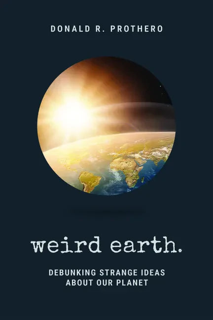 Weird Earth: Debunking Strange Ideas about Our Planet - Paperback