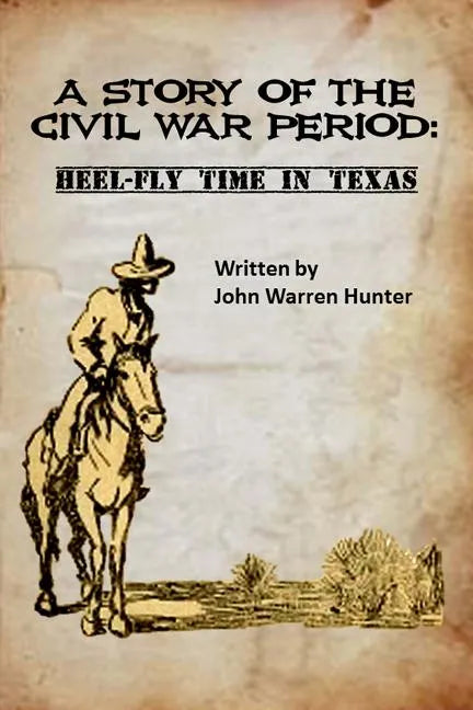 A Story of the Civil War Period: Heel-Fly Time in Texas - Paperback