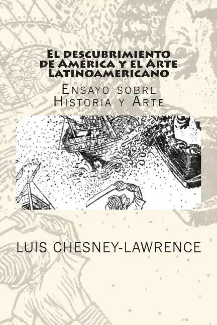 El descubrimiento de America y el Arte Latinoamericano: Ensayo sobre historia y arte - Paperback