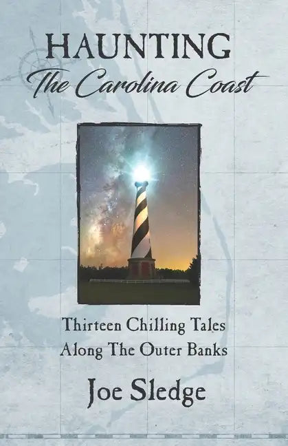 Haunting The Carolina Coast: Thirteen Chilling Tales Along The Outer Banks - Paperback