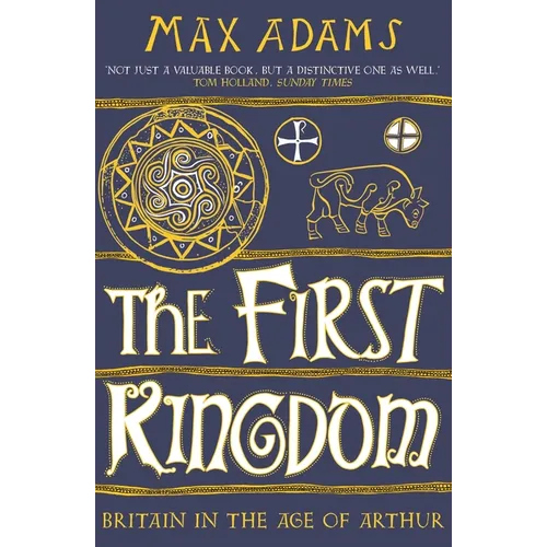 The First Kingdom: Britain in the Age of Arthur - Paperback