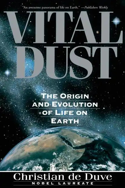 Vital Dust: The Origin and Evolution of Life on Earth - Paperback